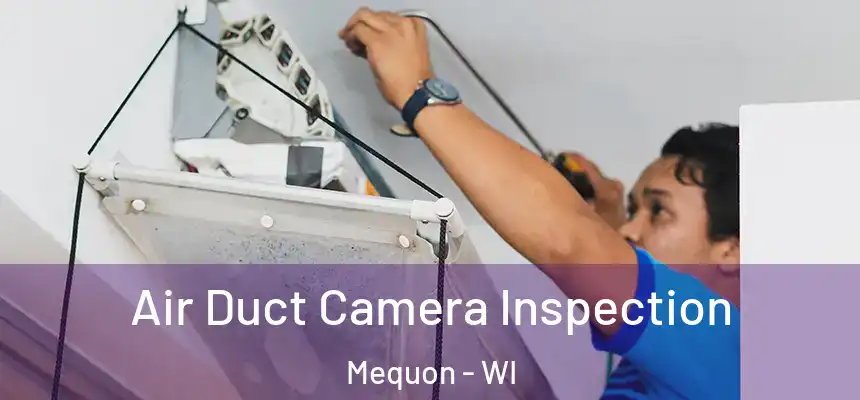  Air Duct Camera Inspection Mequon - WI