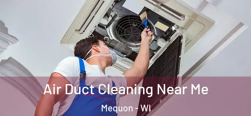  Air Duct Cleaning Near Me Mequon - WI
