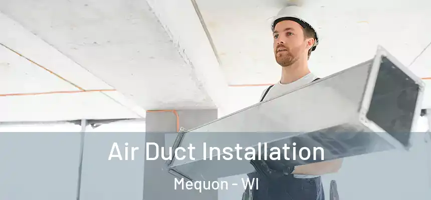  Air Duct Installation Mequon - WI
