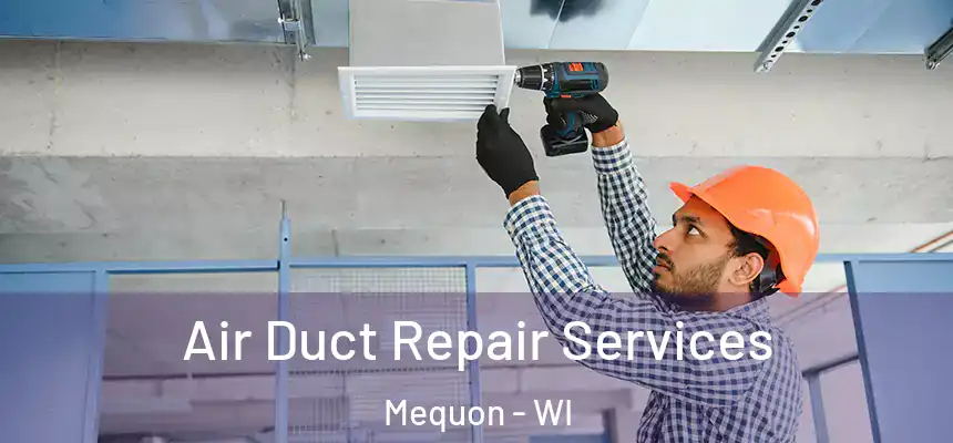 Air Duct Repair Services Mequon - WI