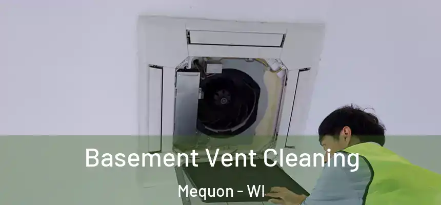  Basement Vent Cleaning Mequon - WI
