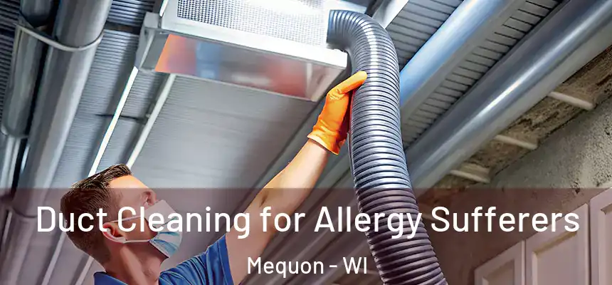  Duct Cleaning for Allergy Sufferers Mequon - WI