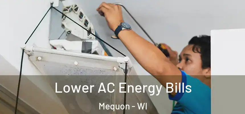  Lower AC Energy Bills Mequon - WI