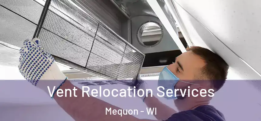  Vent Relocation Services Mequon - WI