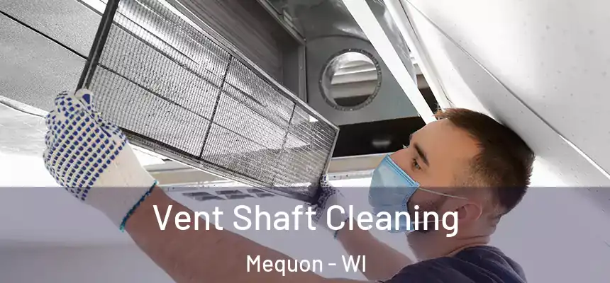  Vent Shaft Cleaning Mequon - WI